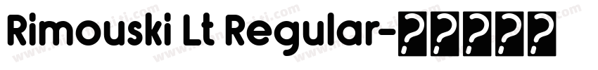 Rimouski Lt Regular字体转换